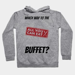 Which Way To The Buffet? #2 Hoodie